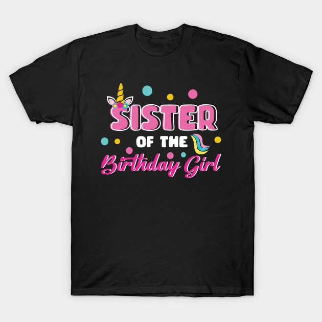 Sister Of The Birthday Girl Funny Unicorn B-day Gift For Girls Women Mother day T-Shirt by FortuneFrenzy